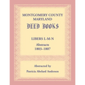 Montgomery County, Maryland Deed Books: Libers L-M-N Abstracts, 1803-1807