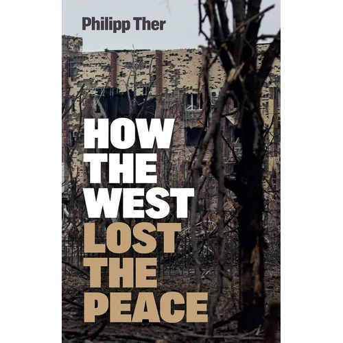 How the West Lost the Peace: The Great Transformation Since the Cold War - Hardcover