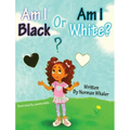 Am I Black or Am I White? - Hardcover