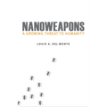 Nanoweapons: A Growing Threat to Humanity - Hardcover
