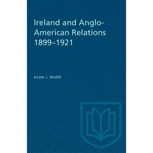 Ireland and Anglo-American Relations 1899-1921 - Paperback