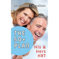The 50+ Plan: His and Hers HRT - Paperback
