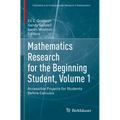 Mathematics Research for the Beginning Student, Volume 1: Accessible Projects for Students Before Calculus - Paperback