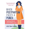 When Postpartum Packs a Punch: Fighting Back and Finding Joy - Paperback