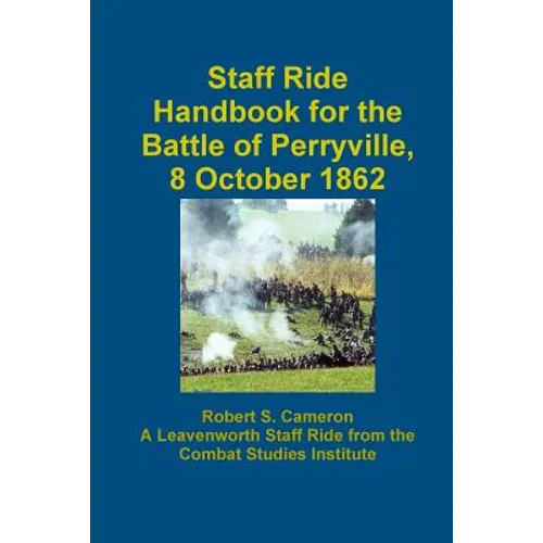 Staff Ride Handbook For The Battle Of Perryville, 8 October 1862