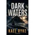 Dark Waters: A WWII Submarine Thriller