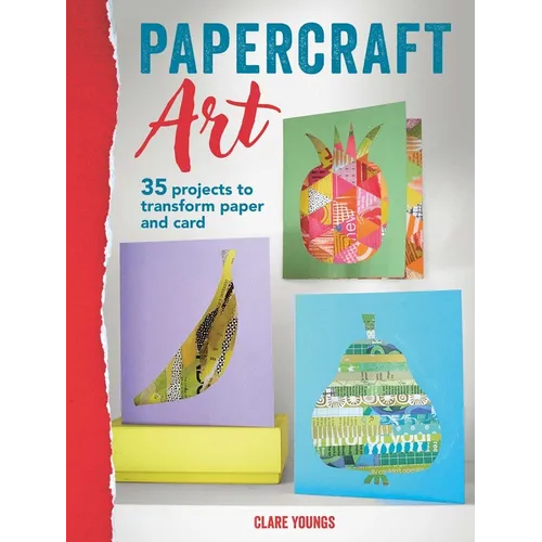 Papercraft Art: 35 Projects to Transform Paper and Card - Paperback