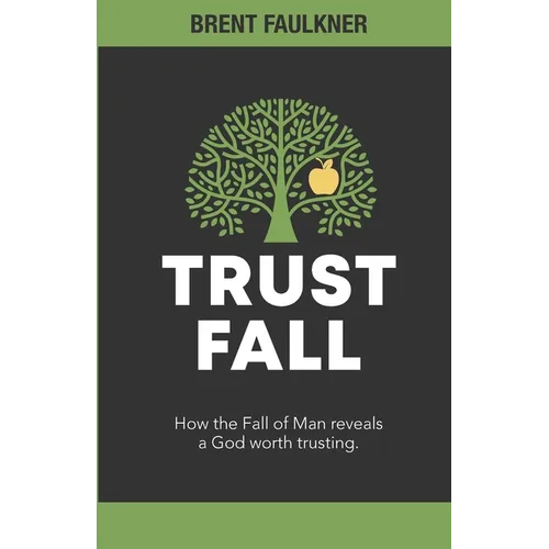 Trust Fall: How the Fall of Man reveals a God worth trusting - Paperback
