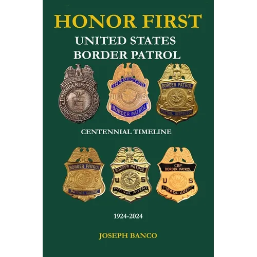HONOR FIRST - United States Border Patrol Centennial Timeline 1924-2024