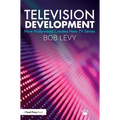 Television Development: How Hollywood Creates New TV Series - Paperback