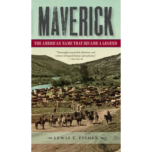 Maverick: The American Name That Became a Legend - Paperback