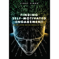 Finding Self Motivated Engagement: In the Hyper Driven World-of-Work - Hardcover