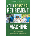Your Personal Retirement Machine: A Guide to Financial Freedom - Paperback