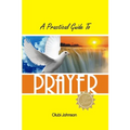 A Practical Guide to Prayer - Paperback