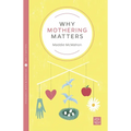Why Mothering Matters - Paperback