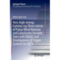 Very-High-Energy Gamma-Ray Observations of Pulsar Wind Nebulae and Cataclysmic Variable Stars with Magic and Development of Trigger Systems for Iacts - Paperback