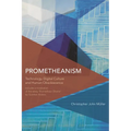 Prometheanism: Technology, Digital Culture and Human Obsolescence - Paperback