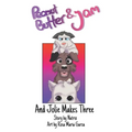 Peanut Butter and Jam: And Jolie Makes Three - Paperback