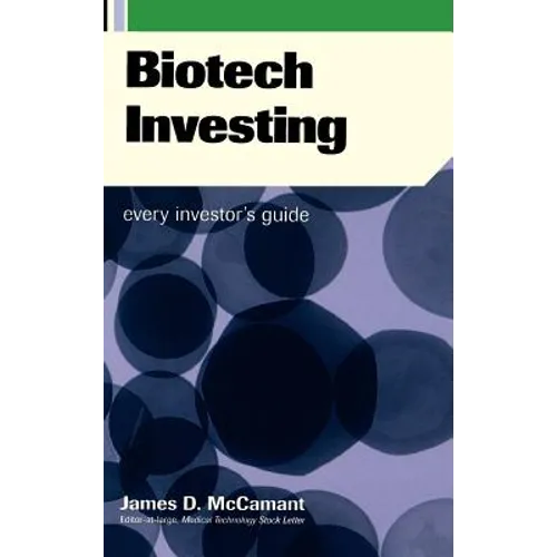 Biotech Investing: Every Investor's Guide - Hardcover