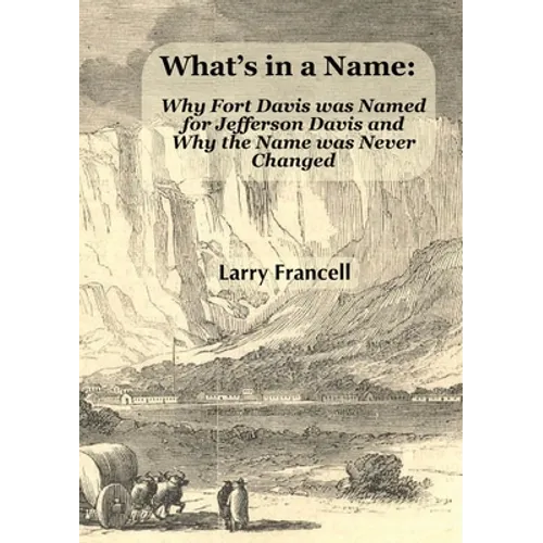 What's in a Name: Why Fort Davis was Named for Jefferson Davis and Why the Name was Never Changed
