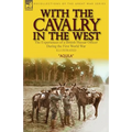 With the Cavalry in the West: the Experiences of a British Hussar Officer During the First World War