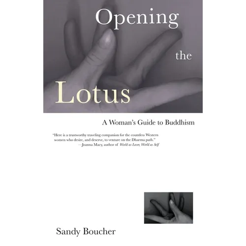 Opening the Lotus: A Woman's Guide to Buddhism - Paperback