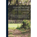 History of the old Cheraws: Containing an Account of the Aborigines of the Pedee, the First White Settlements, Their Subsequent Progress, Civil Ch
