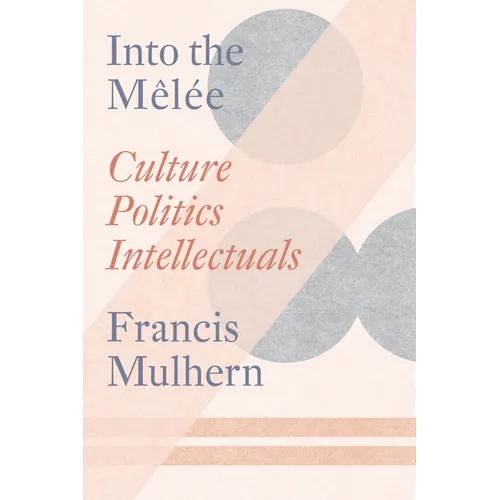 Into the Melée: Selected Essays - Paperback
