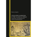 Visualizing Harbours in the Classical World: Iconography and Representation Around the Mediterranean - Paperback