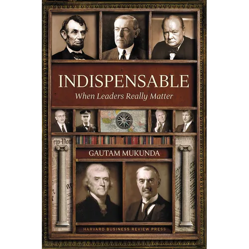 Indispensable: When Leaders Really Matter - Hardcover