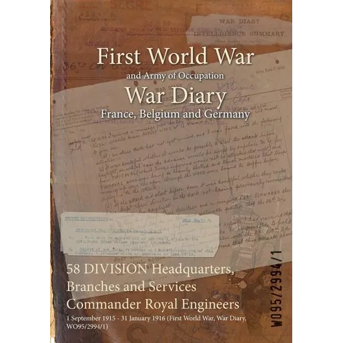 58 DIVISION Headquarters, Branches and Services Commander Royal Engineers: 1 September 1915 - 31 January 1916 (First World War, War Diary, WO95/2994/1