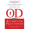 OD for the Accidental Practitioner: A Book Written by Practitioners, for Practitioners - Paperback