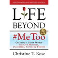 Life Beyond #MeToo: Creating a Safer World for Our Mothers, Daughters, Sisters & Friends - Paperback
