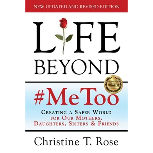 Life Beyond #MeToo: Creating a Safer World for Our Mothers, Daughters, Sisters & Friends - Paperback