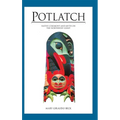 Potlatch: Native Ceremony and Myth on the Northwest Coast - Hardcover