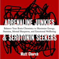 Adrenaline Junkies and Serotonin Seekers: Balance Your Brain Chemistry to Maximize Energy, Stamina, Mental Sharpness, and Emotional Well-Being - Paperback