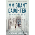 Immigrant Daughter: Stories You Never Told Me - Paperback