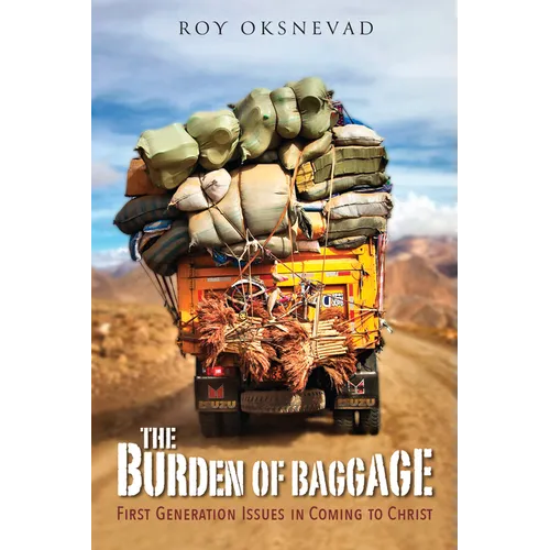 The Burden of Baggage: First-Generation Issues in Coming to Christ - Paperback