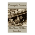 Coningsby Dawson - The Glory Of The Trenches - Paperback
