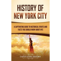History of New York City: A Captivating Guide to Historical Events and Facts You Should Know About NYC