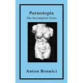 Pornotopia: The Incomplete Texts - Paperback