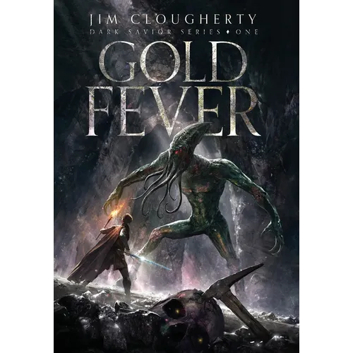 Gold Fever: Dark Savior Series, Book One - Hardcover