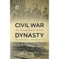 Civil War Dynasty: The Ewing Family of Ohio