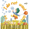 I Do Not Want To Take A Nap - Hardcover