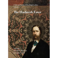 Collected Works of Fitz Hugh Ludlow, Volume 1: The Hasheesh Eater: Being Passages from the Life of a Pythagorean