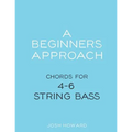 A Beginners Approach: Chords for 4/5/6 string bass guitar - Paperback