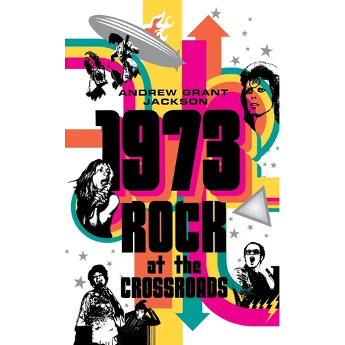 1973: Rock at the Crossroads - Paperback
