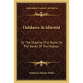 Outdoors At Idlewild: Or The Shaping Of A Home On The Banks Of The Hudson - Paperback
