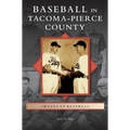 Baseball in Tacoma-Pierce County - Hardcover