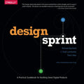 Design Sprint: A Practical Guidebook for Building Great Digital Products - Paperback